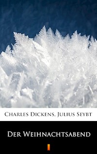 Der Weihnachtsabend - Charles Dickens - E-Book
