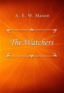 The Watchers - A. E. W. Mason - E-Book