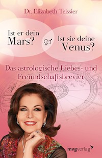 Ist er dein Mars? Ist sie deine Venus? - Elizabeth Teissier - E-Book