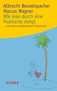 Wie man durch eine Postkarte steigt - Albrecht Beutelspacher - E-Book