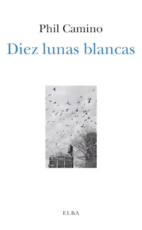 Diez lunas blancas - Phil Camino - E-Book