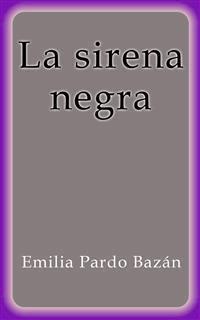 La sirena negra - Emilia Pardo Bazán - E-Book