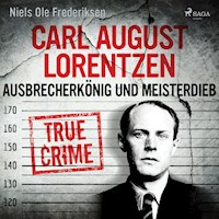 Carl August Lorentzen: Ausbrecherkönig und Meisterdieb - Niels Ole Frederiksen - Hörbuch