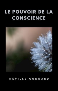 Le pouvoir de la conscience (traduit) - Neville Goddard - E-Book