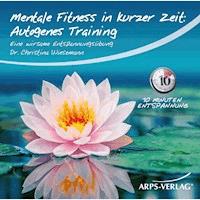 Mentale Fitness in kurzer Zeit: Autogenes-Training - Dr. Christina Wiesemann - Hörbuch