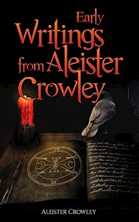 Early Writings of Aleister Crowley - Aleister Crowley - E-Book