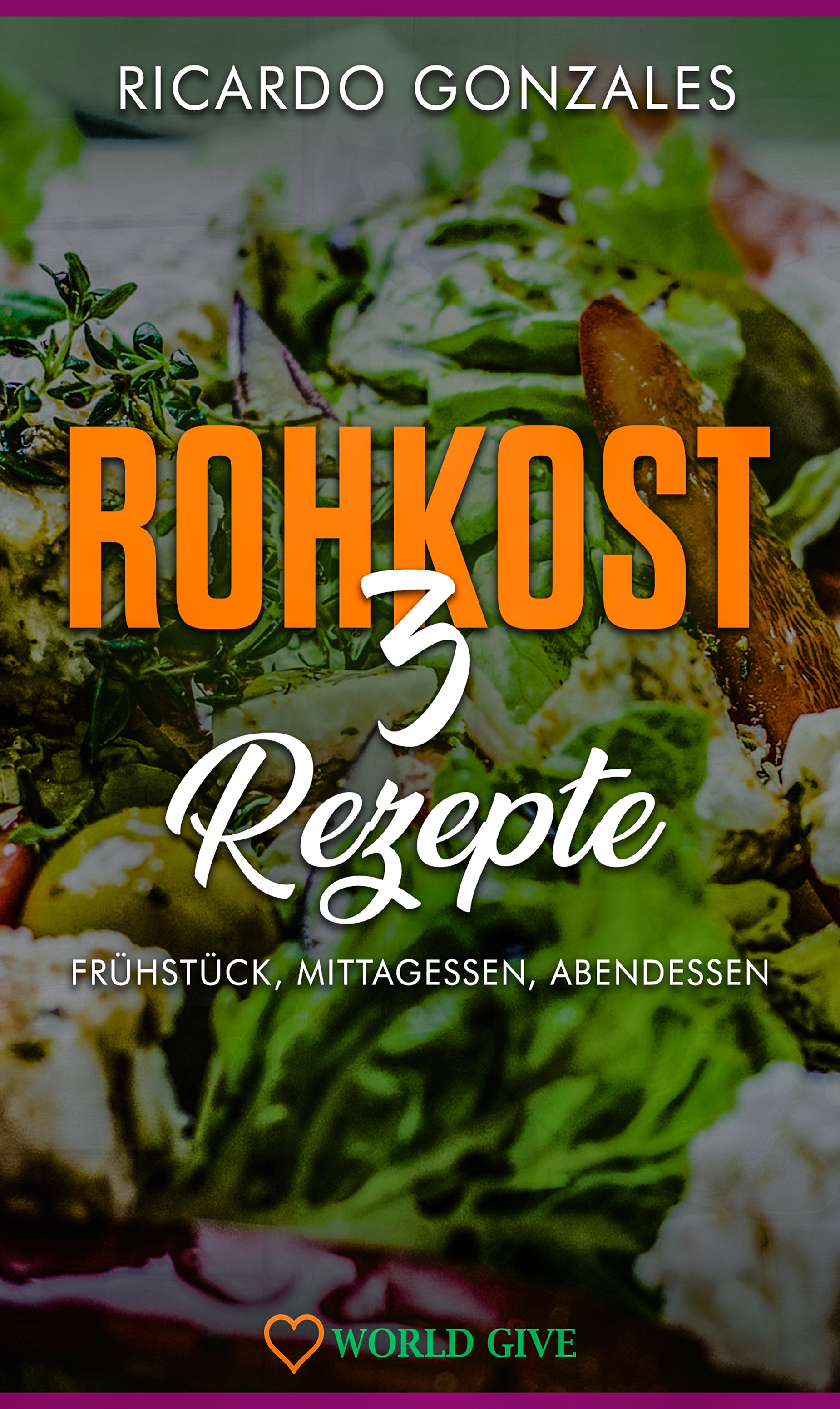 Rohkost 3 Rezepte - Ricardo Gonzales - E-Book