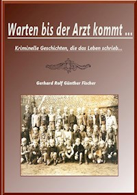 Warten bis der Artz kommt... - Gerhard Rolf Günther Fischer - E-Book