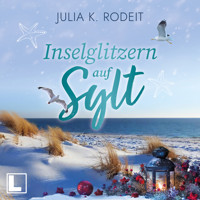 Inselglitzern auf Sylt - Inselträume auf Sylt, Band 7 (ungekürzt) - Julia K. Rodeit - Hörbuch