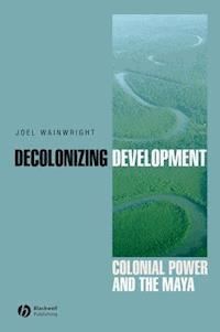 Decolonizing Development - Joel Wainwright - E-Book