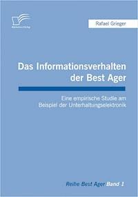 Das Informationsverhalten der Best Ager - Rafael Grieger - E-Book
