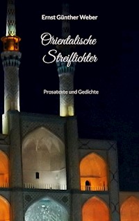 Orientalische Streiflichter - Ernst Günther Weber - E-Book