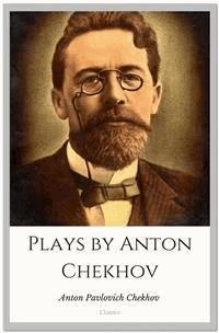 Plays by Anton Chekhov - Anton Pavlovich Chekhov - E-Book