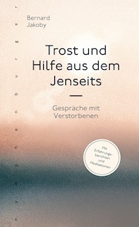 Trost und Hilfe aus dem Jenseits - Bernard Jakoby - E-Book