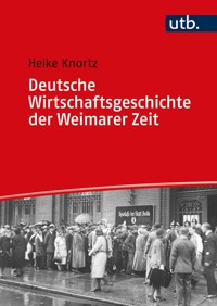 Deutsche Wirtschaftsgeschichte der Weimarer Zeit - Heike Knortz - E-Book