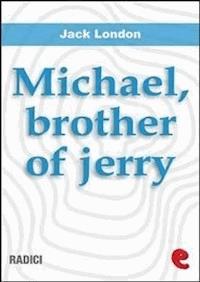 Michael, Brother Of Jerry - Jack  London - E-Book