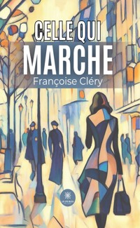 Celle qui marche - Françoise Cléry - E-Book