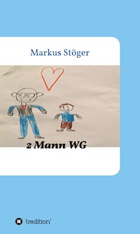 2 Mann WG - Markus Stöger - E-Book