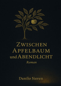 Zwischen Apfelbaum und Abendlicht - Danilo Sieren - E-Book