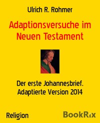 Adaptionsversuche im Neuen Testament - Ulrich R. Rohmer - E-Book