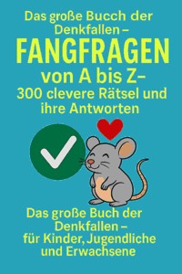 Fangfragen von A bis Z – 300 clevere Rätsel und ihre Antworten - Falko Braast - E-Book