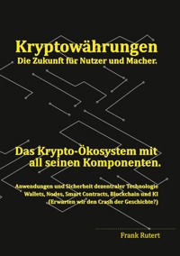 Kryptowährung - Die Zukunft für Nutzer und Macher. - Frank Rutert - E-Book
