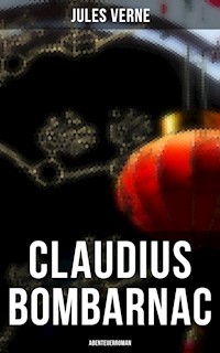 Claudius Bombarnac: Abenteuerroman - Jules Verne. - E-Book