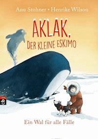 Aklak, der kleine Eskimo - Ein Wal für alle Fälle - Anu Stohner - E-Book