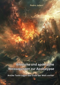 Biblische und apokryphe Weissagungen zur  Apokalypse - Pedro Juliani - E-Book