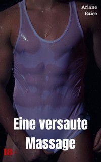 Eine versaute Massage - Ariane Baise - E-Book