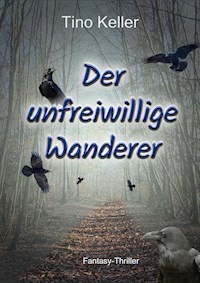 Der unfreiwillige Wanderer - Tino Keller - E-Book