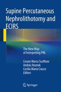 Supine Percutaneous Nephrolithotomy and ECIRS -  - E-Book