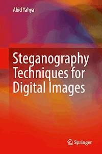 Steganography Techniques for Digital Images - Abid Yahya - E-Book