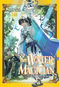 The Water Magician: Arc 1 Volume 3 - Tadashi Kubou - E-Book