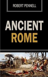 Ancient Rome - Robert Pennell - E-Book