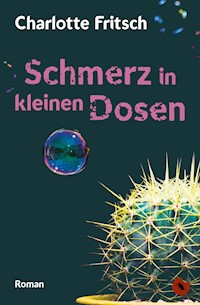 Schmerz in kleinen Dosen - Charlotte Fritsch - E-Book