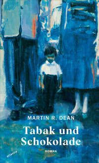 Tabak und Schokolade - Martin R. Dean - E-Book