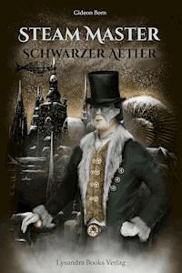 Steam Master - Schwarzer Aether - Gideon Born - E-Book