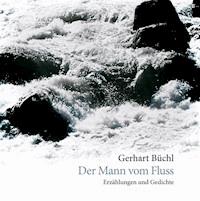 Der Mann vom Fluss - Gerhart Büchl - E-Book