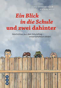 Ein Blick in die Schule und zwei dahinter (E-Book) - Jörg Ehrnsberger - E-Book