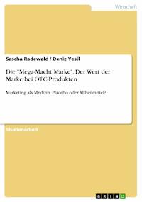 Die "Mega-Macht Marke". Der Wert der Marke bei OTC-Produkten - Sascha Radewald - E-Book