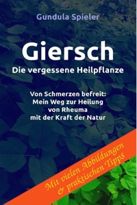 Giersch - Die vergessene Heilpflanze - Gundula Spieler - E-Book
