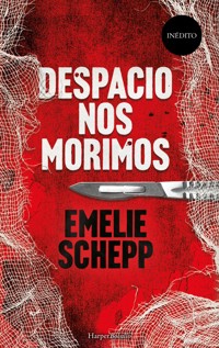 Despacio nos morimos - Emelie Schepp - E-Book