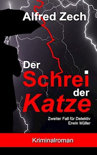 Der Schrei der Katze - Alfred Zech - E-Book