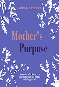 Mother's Purpose - Larissa Jaén Castro - E-Book