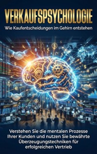 Verkaufspsychologie: Wie Kaufentscheidungen im Gehirn entstehen - Michael Freund - E-Book