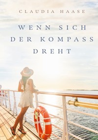 Wenn sich der Kompass dreht - Claudia Haase - E-Book
