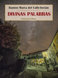 Divinas palabras - Ramón María Del Valle-inclán - E-Book