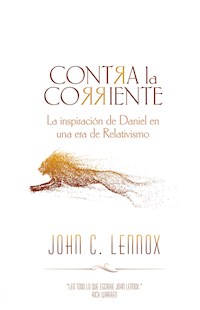 Contra la corriente - John C. Lennox - E-Book