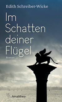 Im Schatten deiner Flügel - Edith Schreiber-Wicke - E-Book